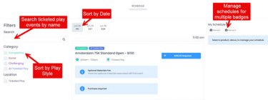 Once you’ve selected the badge you want to purchase Ticketed Play Events for, you can view the event schedule and filter by name, date, or play style! 